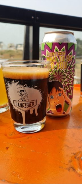 HankzBier I Don’t Know What to Say to You